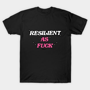 Resilient as Fuck T-Shirt